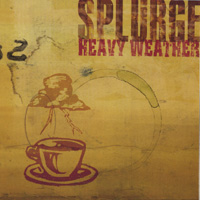 Splurge : Heavy Weather