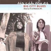 Sherry P. & Makoto M. : Big City Blues