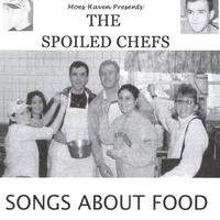 The Spoiled Chefs : Songs About Food