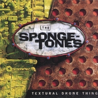 THE SPONGETONES: Textural Drone Thing