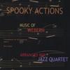 SPOOKY ACTIONS: Spooky Actions, Music of Anton Webern