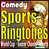 Sports Ringtones, World Cup Soccer, Football, and More Comedy Messages: Comedy RingTones, Soccer Chants, Sports Text Alerts, Alarms, and Sound Effects