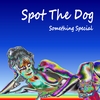 SPOT THE DOG: Something Special