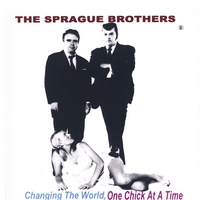 Sprague Brothers : Changing The World, 1 Chick At A Time