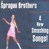 SPRAGUE BROTHERS: 4 New Smashing Songs