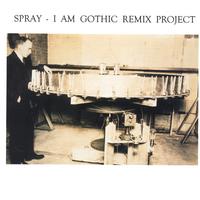 SPRAY: I Am Gothic Remix Project