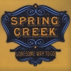 SPRING CREEK: Lonesome Way To Go