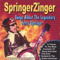 SpringerZinger : Songs About The Legendary Jerry Springer