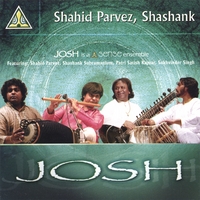 Shahid Parvez & Shashank Subramanium : Josh