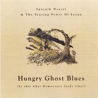 Sputnik Weazel & The Teasing Power Of Leena : Hungry Ghost Blues