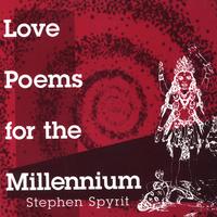 STEPHEN SPYRIT: Love Poems For The Millennium