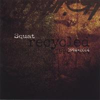 Squat : Recycled 1994-2004