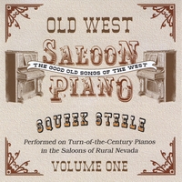 Squeek Steele : Old West Saloon Piano Vol. 1