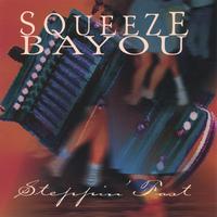 Squeeze Bayou : Steppin' Fast