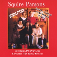 Squire Parsons : Christmas At Calvary/Christmas With Squir