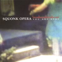 Squonk Opera : You Are Here