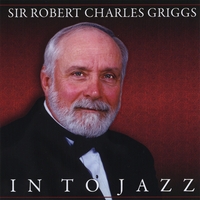 Sir Robert Charles griggs : In to Jazz