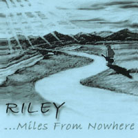 THE STEVE RILEY BAND: Riley...Miles From Nowhere
