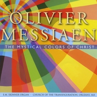 Sharon Rose Pfeiffer, James E. Jordan, David Chalmers; organists : Olivier Messiaen / The Mystical Colors of Christ