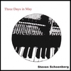 STEVEN SCHOENBERG: Three Days In May