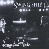 Swing Shift Good Time Rock N Roll : Mississippi Back 40 Rockin'