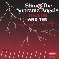 Slim & The Supreme Angels : Death & The Beautiful Lady