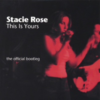 Stacie Rose : THIS IS YOURS: the official bootleg
