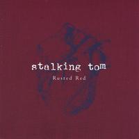 Stalking Tom : Rusted Red