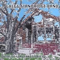 Gregg Standridge Band : Southside Songs and Stories