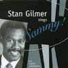 STAN GILMER: Stan Gilmer Sings Sammy Plus Original Compositions
