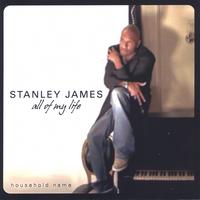 STANLEY JAMES: All Of My Life