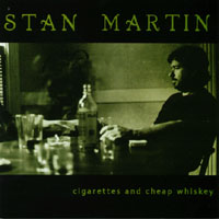 STAN MARTIN: Cigarettes and Cheap Whiskey
