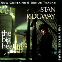 Stan Ridgway : The Big Heat