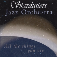 Stardusters Jazz Orchestra : All The Things You Are