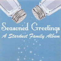 Stardust Family Singers : Seasoned Greetings