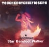 STAR BAREFOOT WALKER: Touchedbychiefjoseph