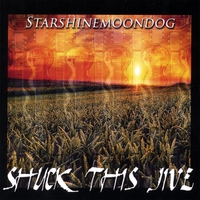 StarshineMoondog : Shuck This Jive