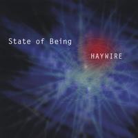 State of Being : Haywire