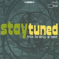 Stay Tuned : This Is Only A Test
