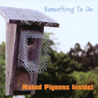 Something To Do : Naked Pigeons Inside!
