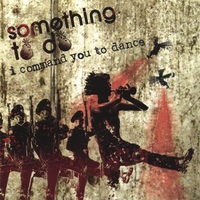 Something To Do : I Command You To Dance