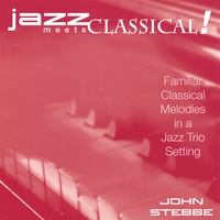 John Stebbe : Jazz Meets Classical!
