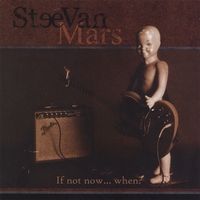 STEEVAN MARS: If Not Now..When?