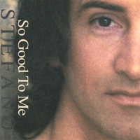 Stefano : So Good To Me
