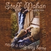 STEFF MAHAN: Never a Long Way Home