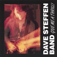 Dave Steffen Band : Give Me A Thrill