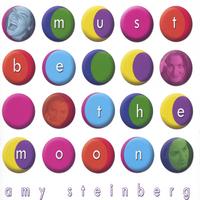 Amy Steinberg : Must Be The Moon