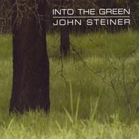 John Steiner : Into the Green