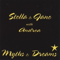 Stella & Jane with Andrea : Myths & Dreams