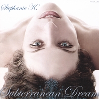 Stephanie K.: Subterranean Dream